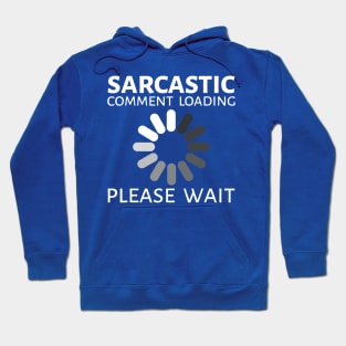 sarcastic comment loading Hoodie